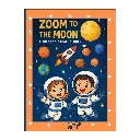 Zoom to the Moon: Space Colouring Book (age 5-8)